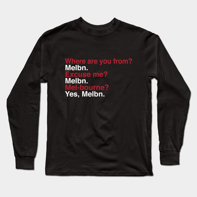 Melbn | How do you say Melbourne? Long Sleeve T-Shirt by YourGoods